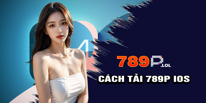 Cách Tải & Cài Đặt 789p iOS Trên iPhone/iPad