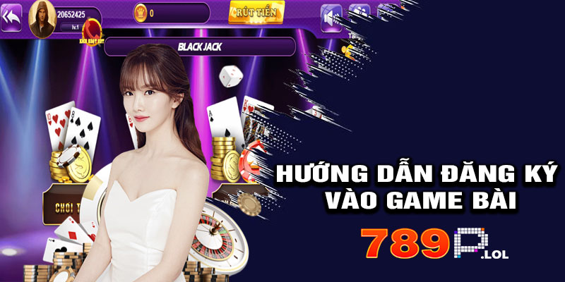 Hướng Dẫn Đăng Ký & Chơi Game Bài 789P