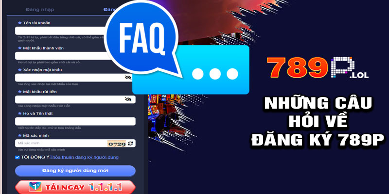 Câu hỏi thường gặp về đăng ký 789P