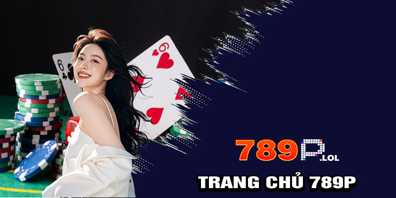 Giới thiệu về trang chủ 789P